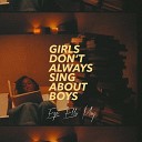 Ego Ella May - Girls Don t Always Sing About Boys