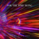 For the Time Being - Take My Breath Away