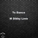 M Dibby Love Zach Smith - To Dance