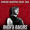 David Guetta feat Sia - Titanium RHGH RAKURS REMIX