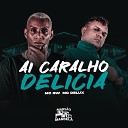 Mc Gw Mc Delux WIILL DJ feat DJ Menor Beats - Ai Caralho Delicia