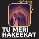 Asli MJ feat Dev Raaz Sagar Bableen Kaur - Tu Meri Hakeekat