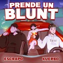 ESCRAPO feat Kuerbo - Prende Un Blunt