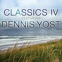 Classic IV feat Dennis Yost - I Wouldn t Have It Any Other Way feat Dennis Yost…