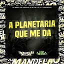 MC Mickey Mc Pedrinho SS MC Iuri TH DJ Lennon… - A Planetaria Que Me Da