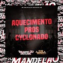 MC Galaxia Dj Kevin do Ln - Aquecimento Pros Cyclonado