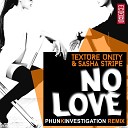 Texture Unity Sasha Stripe - No Love Phunk Investigation Remix