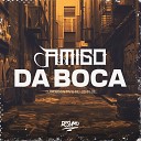 DJ ROBSON MV MC JOHN JB - Amigo da Boca