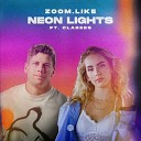 Zoom Like feat Clarees - Neon Lights