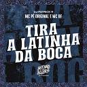 MC P Original MC BF DJ Patrick R - Tira a Latinha da Boca