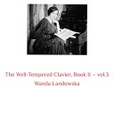 Wanda Landowska - The Well Tempered Clavier Book II Prelude No 17 in A Flat Major BWV…