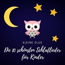Kleine Eule - Still still still weil s Kindlein schlafen…