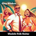 Oleg Silukov - Acoustic Folk Guitar