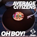 Average Citizens 3000 Bass - Oh Boy