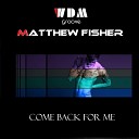 WDM Groove Matthew Fisher - Come Back for Me Radio Edit Version