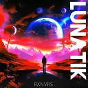 RXNVRS - Lunatik