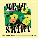 Meat Shirt - Army of Dolphins