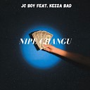 JC BOY feat Kezza bad - Nipe changu feat Kezza bad
