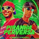 MC Tavinho JP feat DJ Negritinho - Piranh4 Perversa