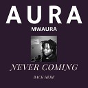 Aura Mwaura - Never Coming Back Here