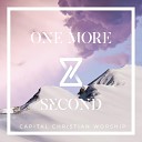 Capital Christian Worship - One More Second