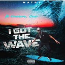 Matry feat Caesar Cue - I Got the Wave
