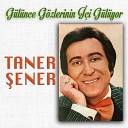 Taner ener - G l nce G zlerinin i G l yor