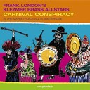 Frank London s Klezmer Brass Allstars - Oh Agony You are So Sweet Like Sugar I Must to Eat You…