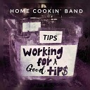 Home Cookin Band feat Anastasiya Protasevych Jeff Gilbert Kevin Lahvic Michael… - Working For A Good Tip