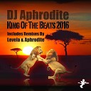 DJ Aphrodite - King Of The Beats 2016 Aphro Dub Remix