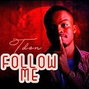 T Don - Follow Me