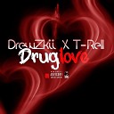 DrewZkii feat T Rell - Drug Love