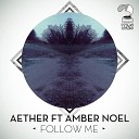 Aether Amber Noel - Follow Me feat Amber Noel Po