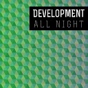 Development - All Night Original Mix