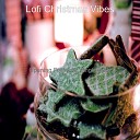Lofi Christmas Vibes - O Come All Ye Faithful