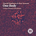 Harold Matthews Jr feat Symone - One Body Urban Sound Lab Remix Radio Edit