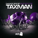 Damage Report Taxman - Phat Bottom Taxman Remix