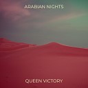 Queen Victory - Arabian Nights