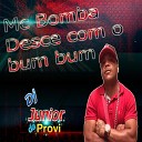 Dj Junior da Providencia MC BOMBA - DESCE COM BUM BUM
