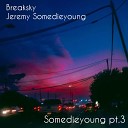 Breaksky, Jeremy Somedieyoung - It's cold outside