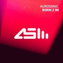 Aurosonic vs ATB - Born 2 Desperate Religion