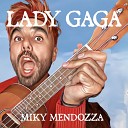 Miky Mendozza - Lady Gaga Cover