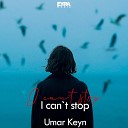 Umar Keyn - I can t stop