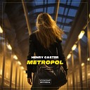 Henry Caster - Metropol