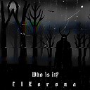 ElKorona - Who Is it