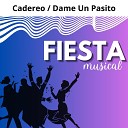 Fiesta Musical - Cadereo Dame un Pasito