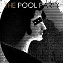 The Pool Party - Lion Hearts Bleed