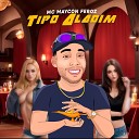 MC Maycon Feroz bigrichprod - Tipo Aladim