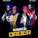 Ba 5Zali feat Dope Boys - Kwata Order feat Dope Boys