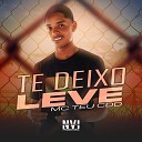 Mc Teu CDD L A NO BEAT - Te Deixo Leve